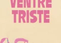  « Ventre triste » : Un roman sur les zones d’ombre d’une maternité empêchée et les regrets après-avortement